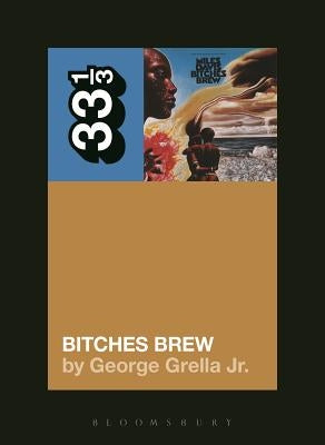 Miles Davis' Bitches Brew by Grella, George