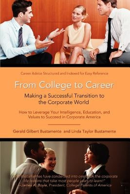 From College to Career: Making a Successful Transition to the Corporate World by Bustamente, Gerald Gilbert