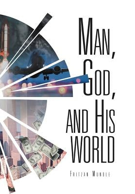 Man, God, and His World by Mundle, Fritzan