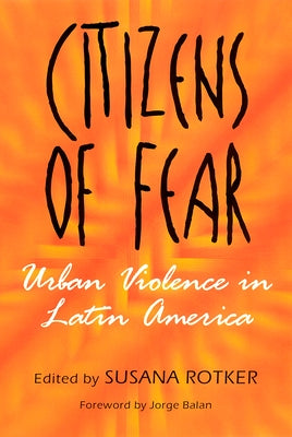 Citizens of Fear: Urban Violence in Latin America by Rotker, Susana