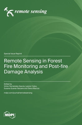 Remote Sensing in Forest Fire Monitoring and Post-fire Damage Analysis by Fernández-García, Víctor