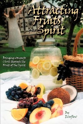 Attracting the Fruits of the Spirit by Willis, Betty
