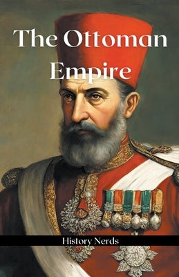 The Ottoman Empire by Nerds, History