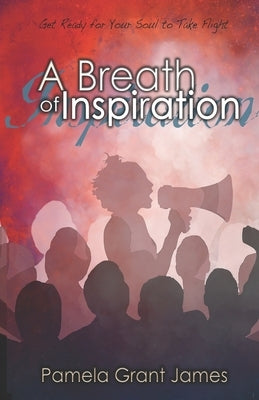 A Breath of Inspiration by Grant James, Pamela