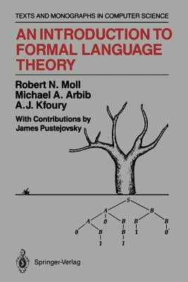 An Introduction to Formal Language Theory by Moll, Robert N.