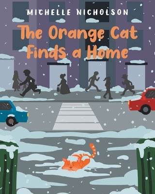 The Orange Cat Finds a Home by Nicholson, Michelle