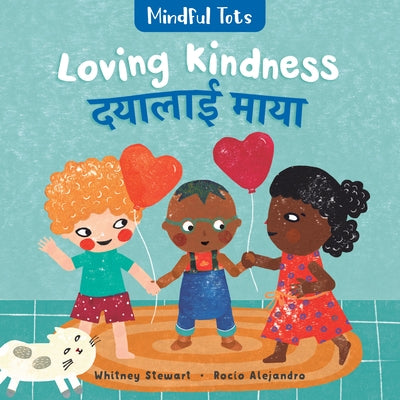 Mindful Tots: Loving Kindness (Bilingual Nepali & English) by Stewart, Whitney
