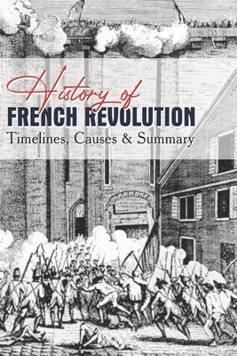 History Of French Revolution: Timelines, Causes & Summary: French Revolutionary Warfare by Pfundt, Erin