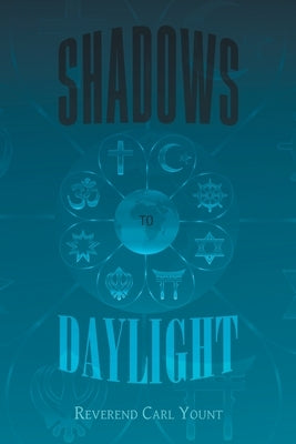 Shadows To Daylight by Yount, Reverend Carl