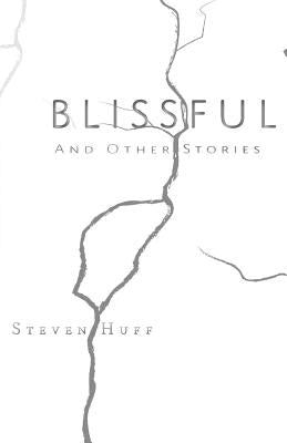 Blissful: and Other Stories by Huff, Steve