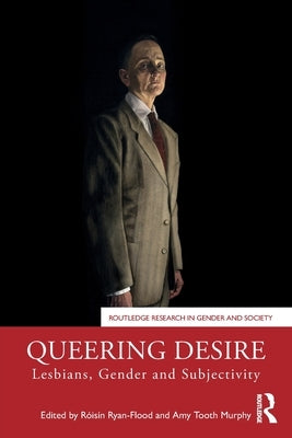 Queering Desire: Lesbians, Gender and Subjectivity by Ryan-Flood, Rs匤