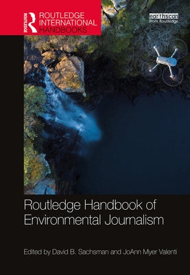 Routledge Handbook of Environmental Journalism by Sachsman, David B.