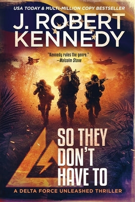 So They Don't Have To by Kennedy, J. Robert