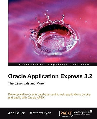 Oracle Application Express 3.2 - The Essentials and More by Geller, Arie