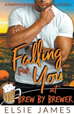 Falling for You at Brew by Brewer by James, Elsie