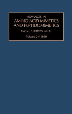 Advances in Amino Acid Mimetics and Peptidomimetics: Volume 2 by Abell, A.