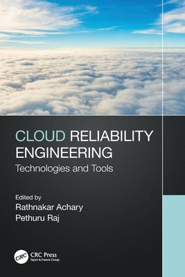 Cloud Reliability Engineering: Technologies and Tools by Achary, Rathnakar