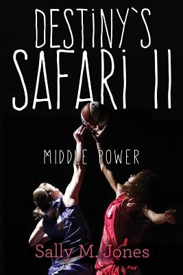 Destiny's Safari II Middle Power by Jones, Sally M.