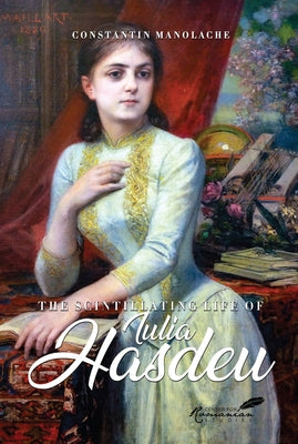 The Scintillating Life of Iulia Hasdeu by Brackob, A. K.