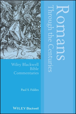 Romans Through the Centuries by Fiddes, Paul S.