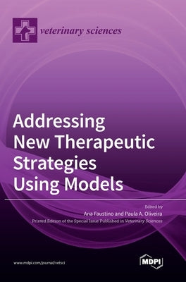 Addressing New Therapeutic Strategies Using Models by Faustino, Ana