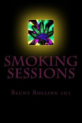 Smoking Sessions: Blunt Rolling 101 by Manuel, Desmond