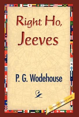 Right Ho, Jeeves by Wodehouse, P. G.