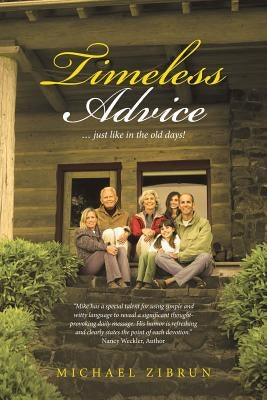 Timeless Advice: ... just like in the old days! by Zibrun, Michael