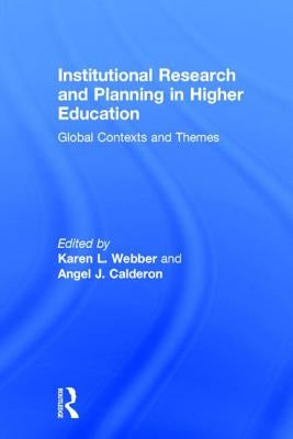 Institutional Research and Planning in Higher Education: Global Contexts and Themes by Webber, Karen L.