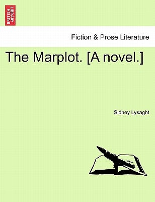 The Marplot. [A Novel.] by Lysaght, Sidney