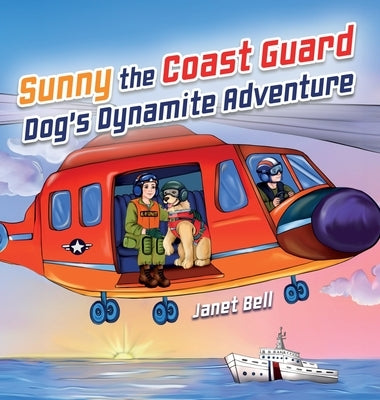 Sunny the Coast Guard Dog's Dynamite Adventure by Bell, Janet
