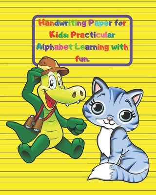 Handwriting Paper for Kids: Practicular Alphabet Learning with fun.: Cursive Writing Books and Practice Paper:3-Line and Checkered Writing Sheets( by Powers, Variegated
