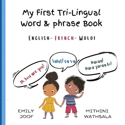 My First Tri-Lingual Word & Phrase Book: English- French- Wolof by Wathsala, Mithini