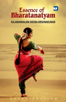 Essence of Bharatanatyam by Krishnakumar, Kalamandalam Sheeba