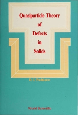 Quasiparticle Theory of Defects in Solids by Pushkarov, D. I.