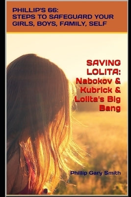 Saving Lolita: PHILLIP'S 66: Steps to Safeguard Your Girls, Boys, Family, and Self by Smith, Phillip Gary