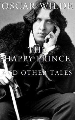 The Happy Prince And Other Tales by Wilde, Oscar