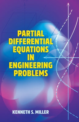 Partial Differential Equations in Engineering Problems by Miller, Kenneth S.