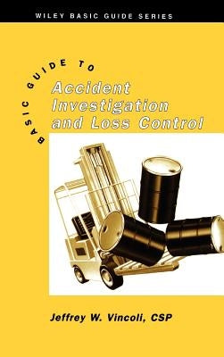 Basic Guide to Accident Investigation and Loss Control by Vincoli, Jeffrey W.