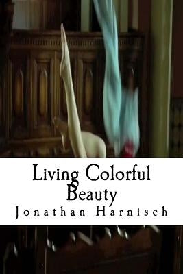 Living Colorful Beauty by Harnisch, Jonathan