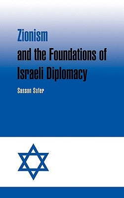 Zionism and the Foundations of Israeli Diplomacy by Sofer, Sasson