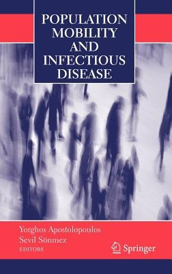 Population Mobility and Infectious Disease by Apostolopoulos, Yorghos