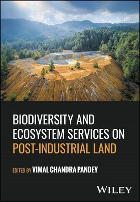 Biodiversity and Ecosystem Services on Post-Industrial Land by Pandey, Vimal Chandra