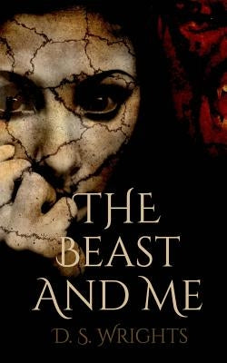 The Beast And Me by Wrights, D. S.