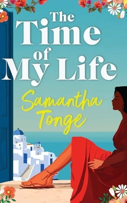 The Time of My Life by Tonge, Samantha