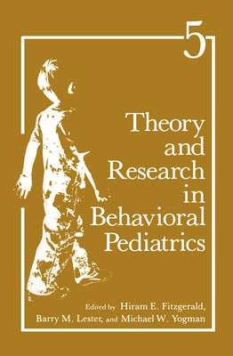 Theory and Research in Behavioral Pediatrics by Fitzgerald, Hiram E.