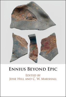 Ennius Beyond Epic by Hill, Jesse