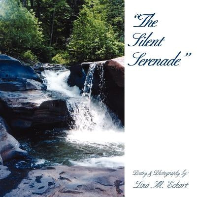 The Silent Serenade by Eckart, Tina M.