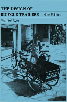 The Design of Bicycle Trailers by Ayre, Michael