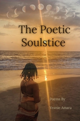 The Poetic Soulstice by Amara, Yeanie